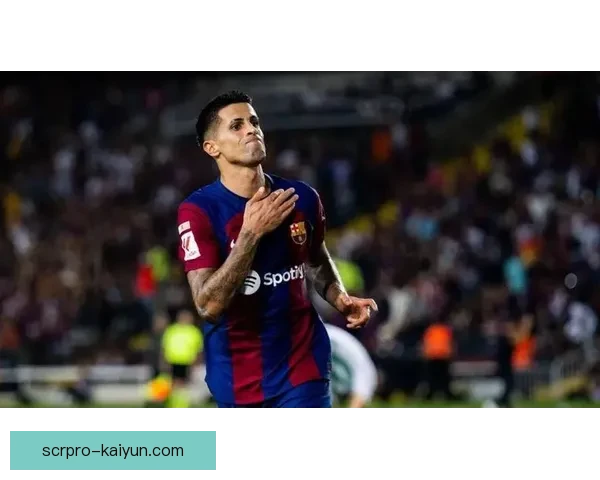 坎塞洛状态回暖，近期表现稳健有助球队图谋胜利